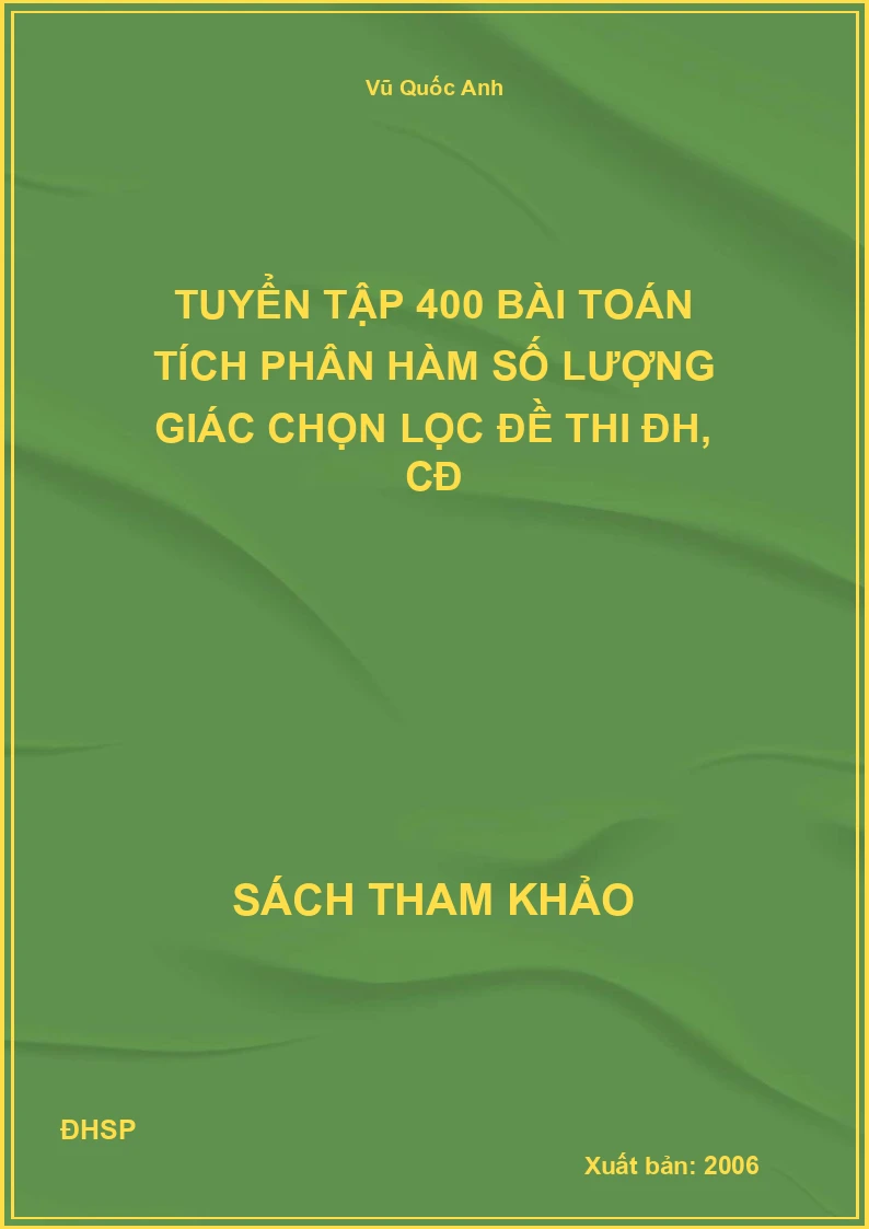 Tuyển tập 400 bài toán tích phân hàm số lượng giác chọn lọc đề thi đh, cđ