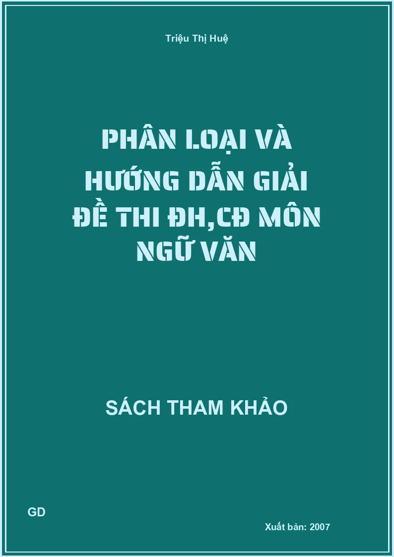 Phân loại và hướng dẫn giải đề thi ĐH,CĐ môn ngữ văn