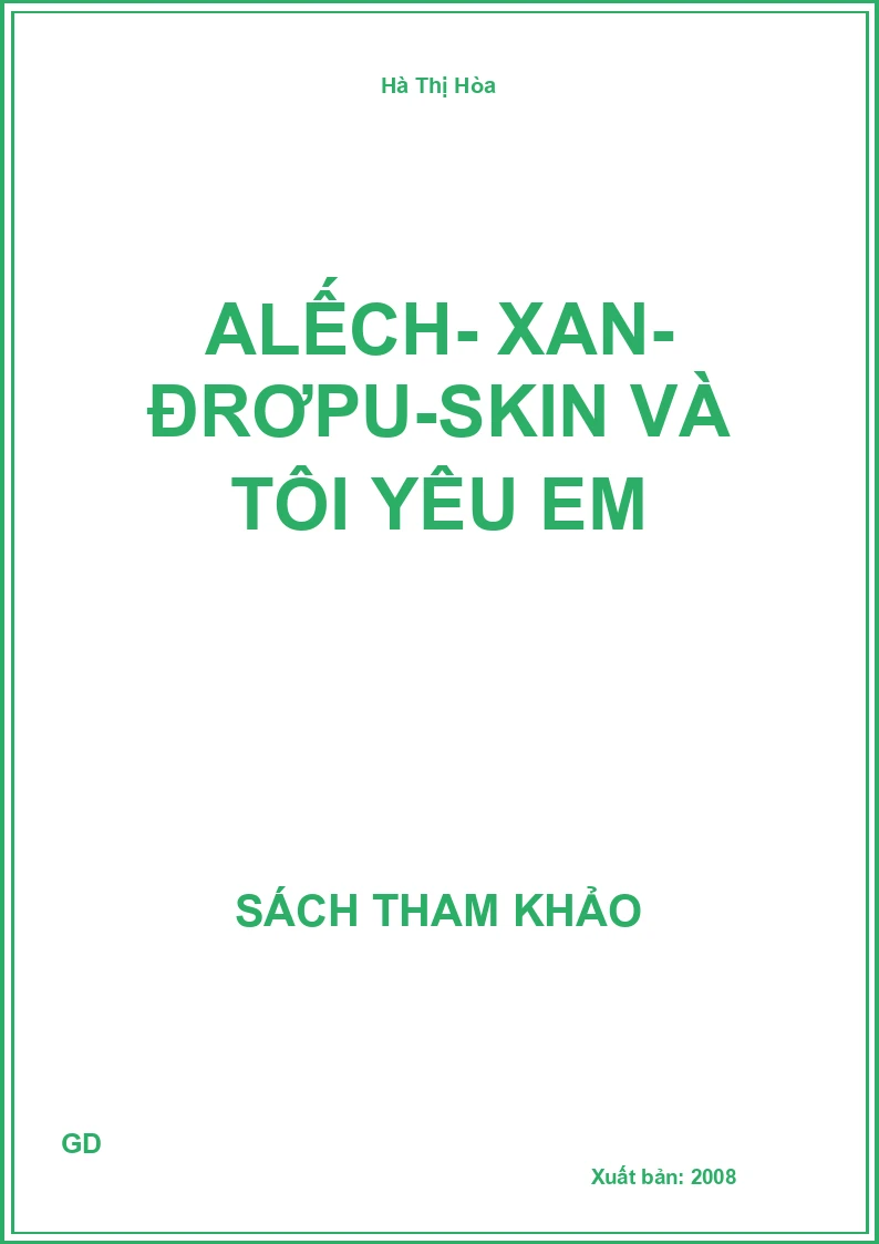 Alếch- Xan- Đrơpu-skin và tôi yêu em