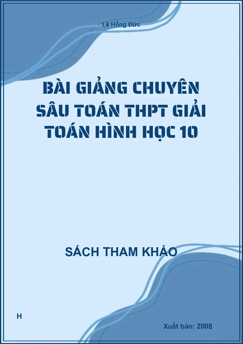 Bài giảng chuyên sâu toán thpt giải toán hình học 10