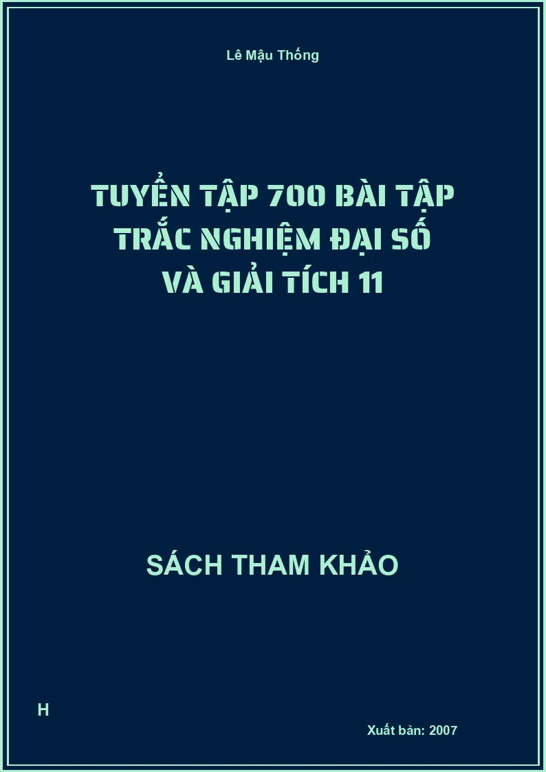 Tuyển tập 700 bài tập trắc nghiệm đại số và giải tích 11