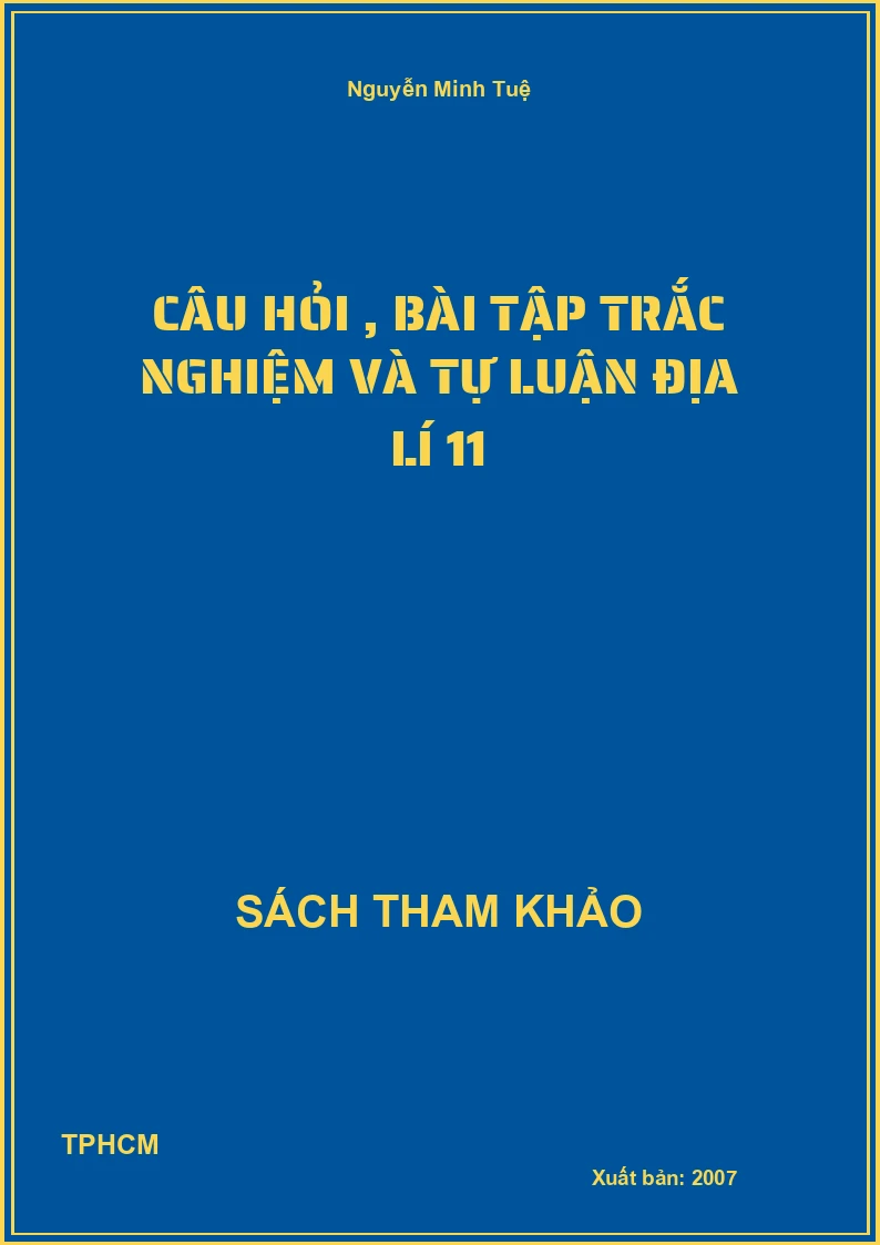 Câu hỏi , bài tập trắc nghiệm và tự luận địa lí 11