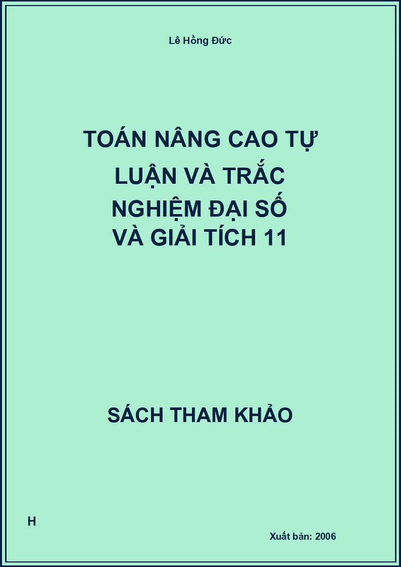 Toán nâng cao tự luận và trắc nghiệm đại số và giải tích 11