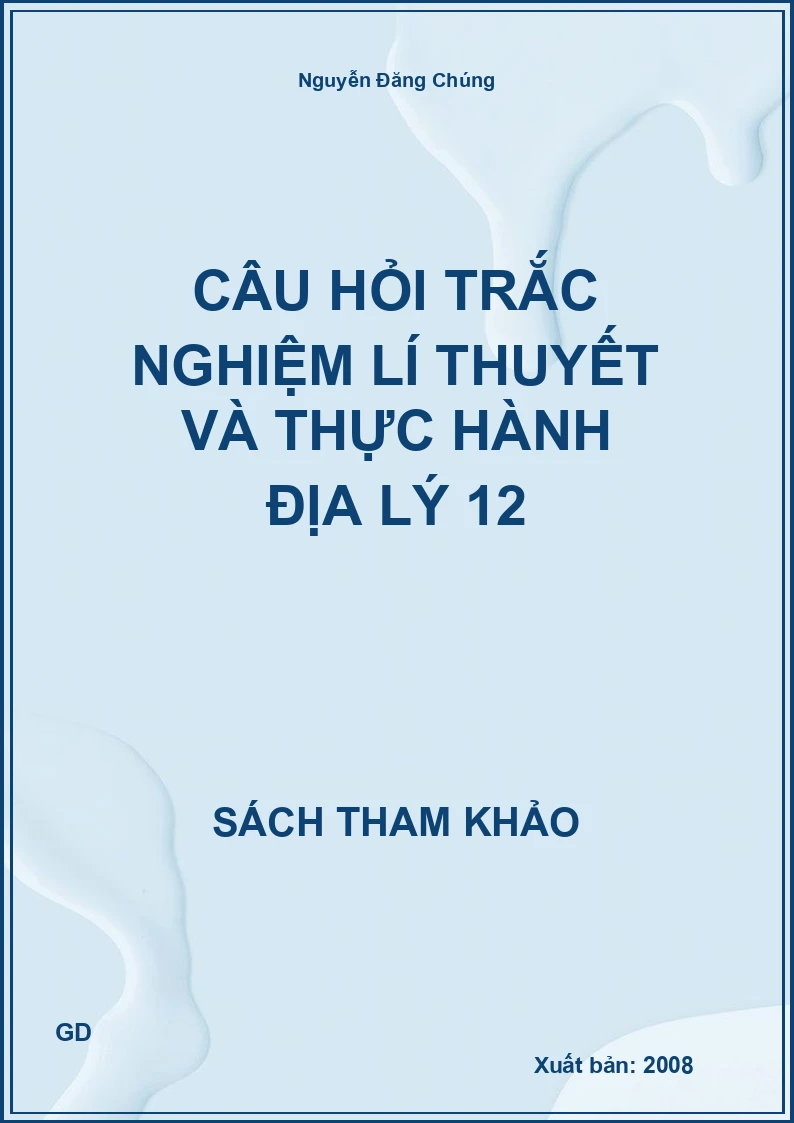Câu hỏi trắc nghiệm lí thuyết và thực hành địa lý 12