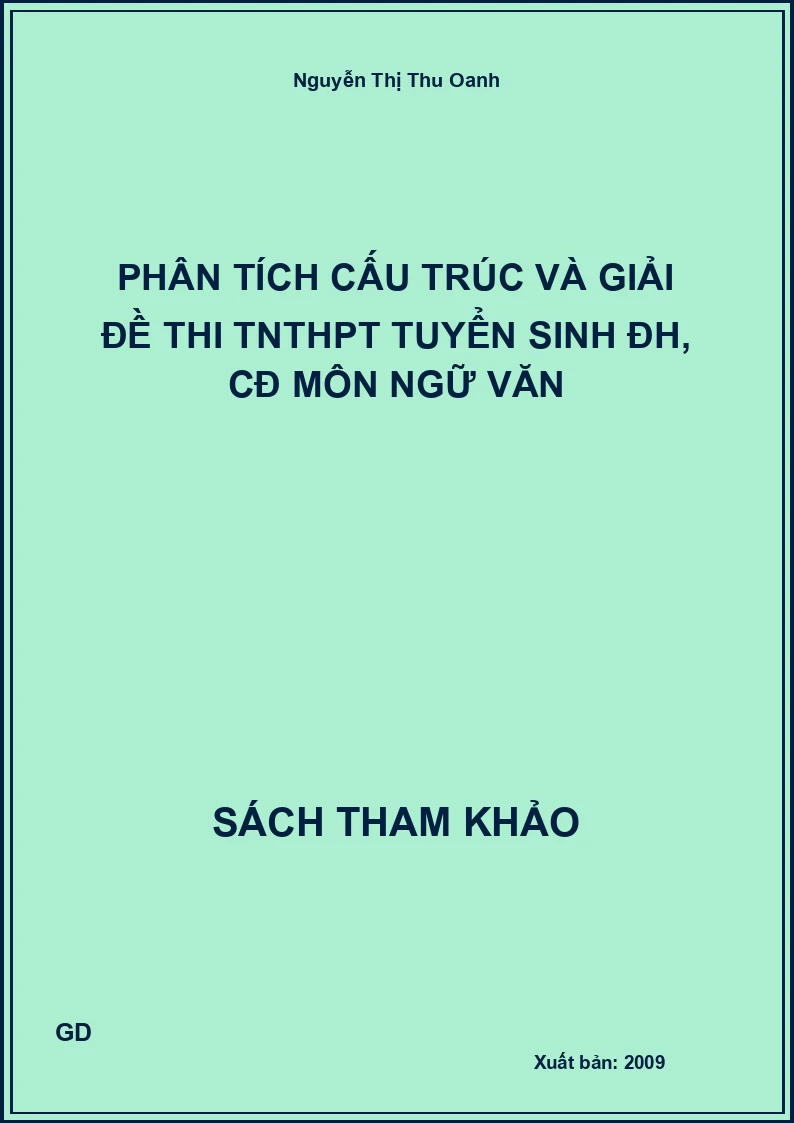 Phân tích cấu trúc và giải đề thi tnthpt tuyển sinh đh, cđ môn ngữ văn