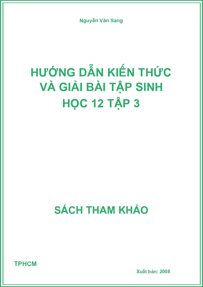 Hướng dẫn kiến thức và giải bài tập sinh học 12 tập 3