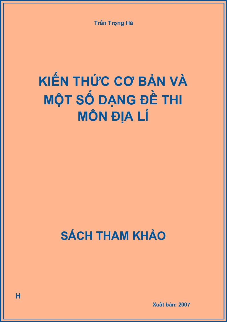 Kiến thức cơ bản và một số dạng đề thi môn địa lí