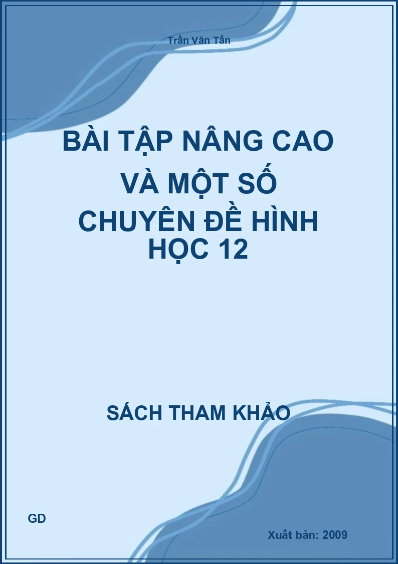 Bài tập nâng cao và một số chuyên đề hình học 12