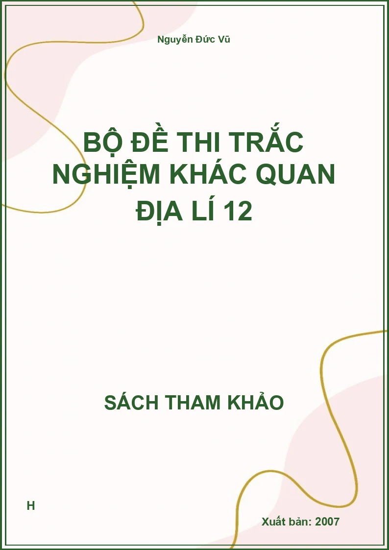 Bộ đề thi trắc nghiệm khác quan địa lí 12