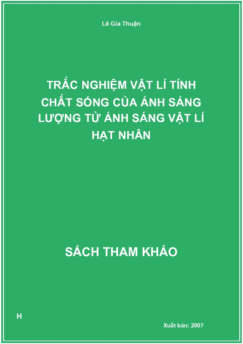 Trắc nghiệm vật lí tính chất sóng của ánh sáng lượng tử ánh sáng vật lí hạt nhân