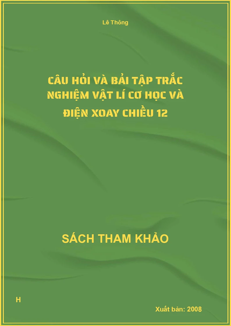 Câu hỏi và bải tập trắc nghiệm vật lí cơ học và điện xoay chiều 12