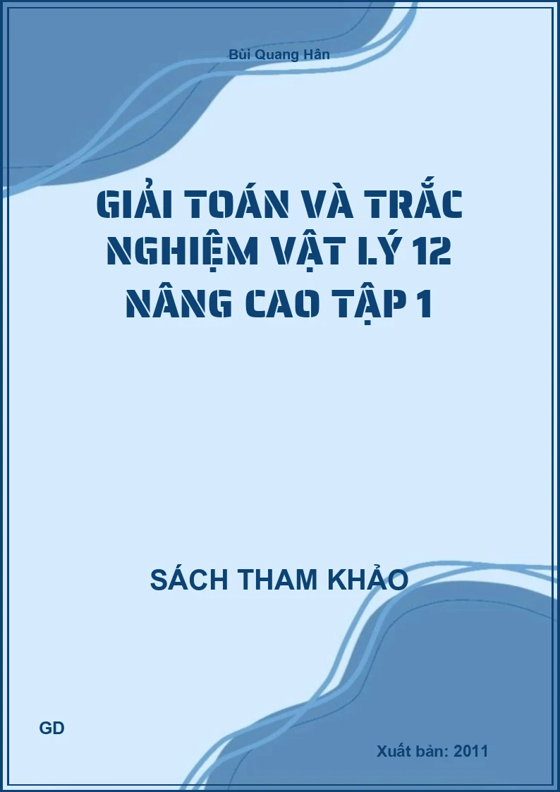 Giải toán và trắc nghiệm vật lý 12 nâng cao tập 1