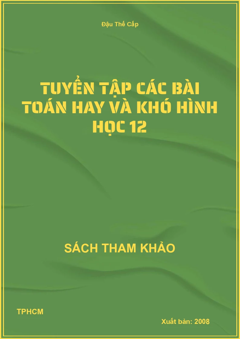 Tuyển tập các bài toán hay và khó hình học 12