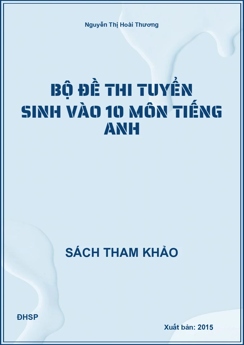 Bộ đề thi tuyển sinh vào 10 môn tiếng anh