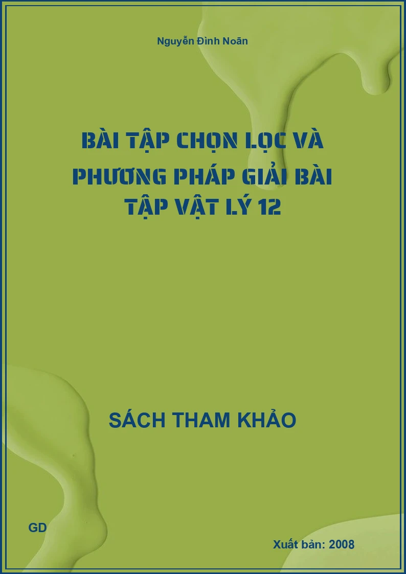 Bài tập chọn lọc và phương pháp giải bài tập vật lý 12