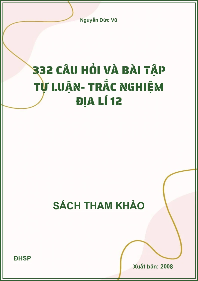 332 câu hỏi và bài tập tự luận- trắc nghiệm địa lí 12
