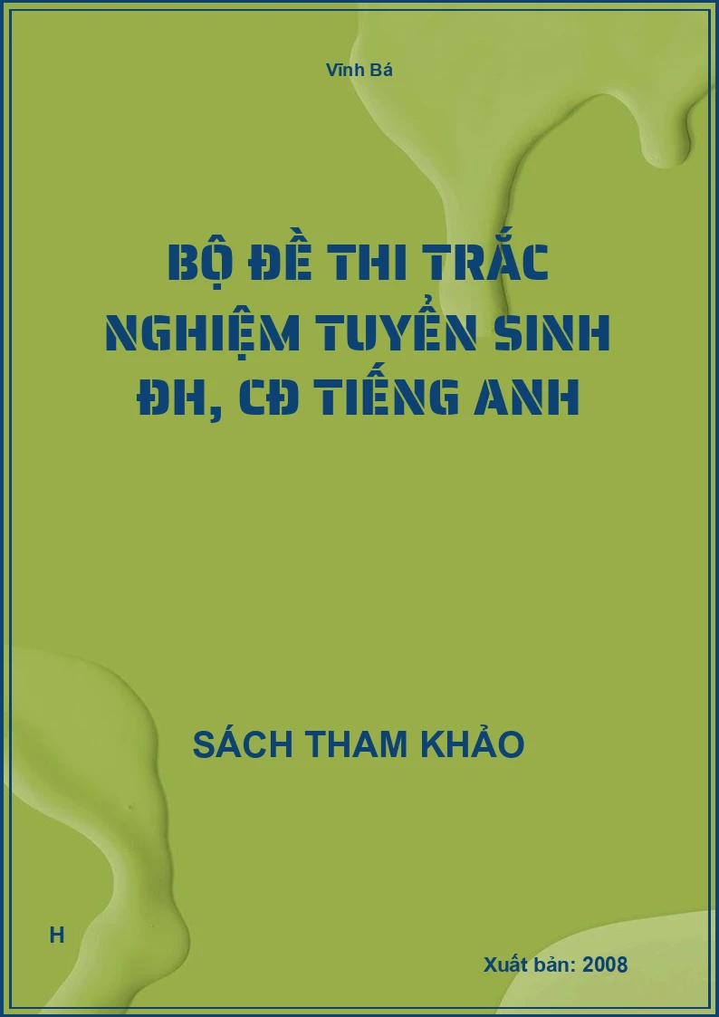 Bộ đề thi trắc nghiệm tuyển sinh đh, cđ tiếng anh
