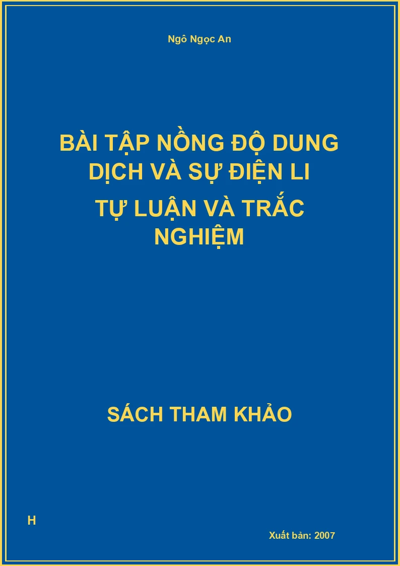 Bài tập nồng độ dung dịch và sự điện li tự luận và trắc nghiệm
