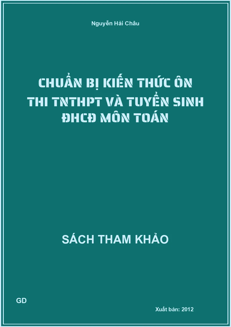 Chuẩn bị kiến thức ôn thi TNTHPT và tuyển sinh ĐHCĐ môn toán