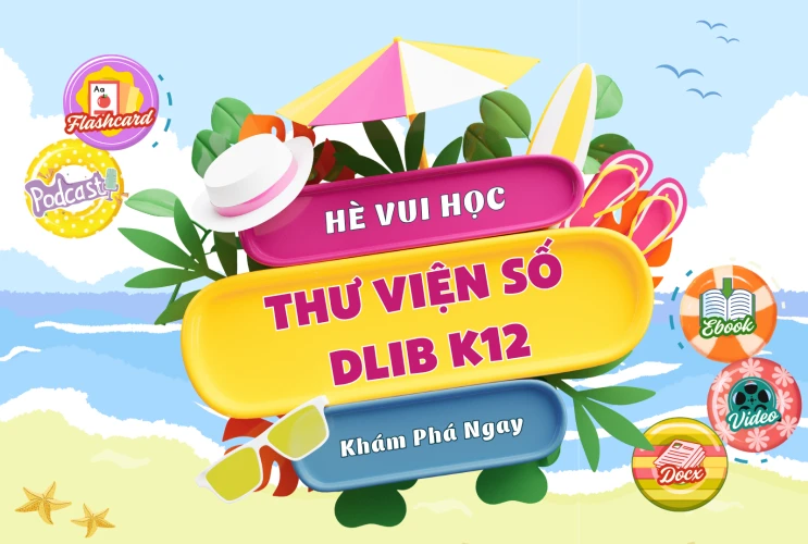 Hè vui học cùng TVS DLib K12 – Khám phá vùng đất tri thức, nuôi dưỡng tương lai