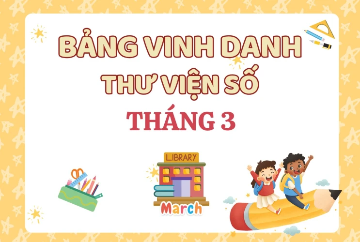 Vinh danh hoạt động Thư viện số Tháng 3 của học sinh trường TH - THCS Nguyễn Viết Xuân