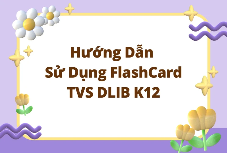 Hướng dẫn sử dụng FlashCard trên Thư viện số DLib K12