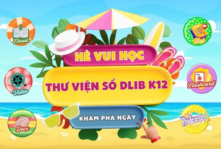 Hè Vui Học Cùng Thư Viện Số DLib K12 – Bứt Phá Mùa Hè, Sẵn Sàng Cho Một Năm Học Mới!