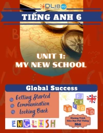 Chuyên Đề Lý Thuyết Unit 1: My New School - Môn Tiếng Anh 6 - Global Success