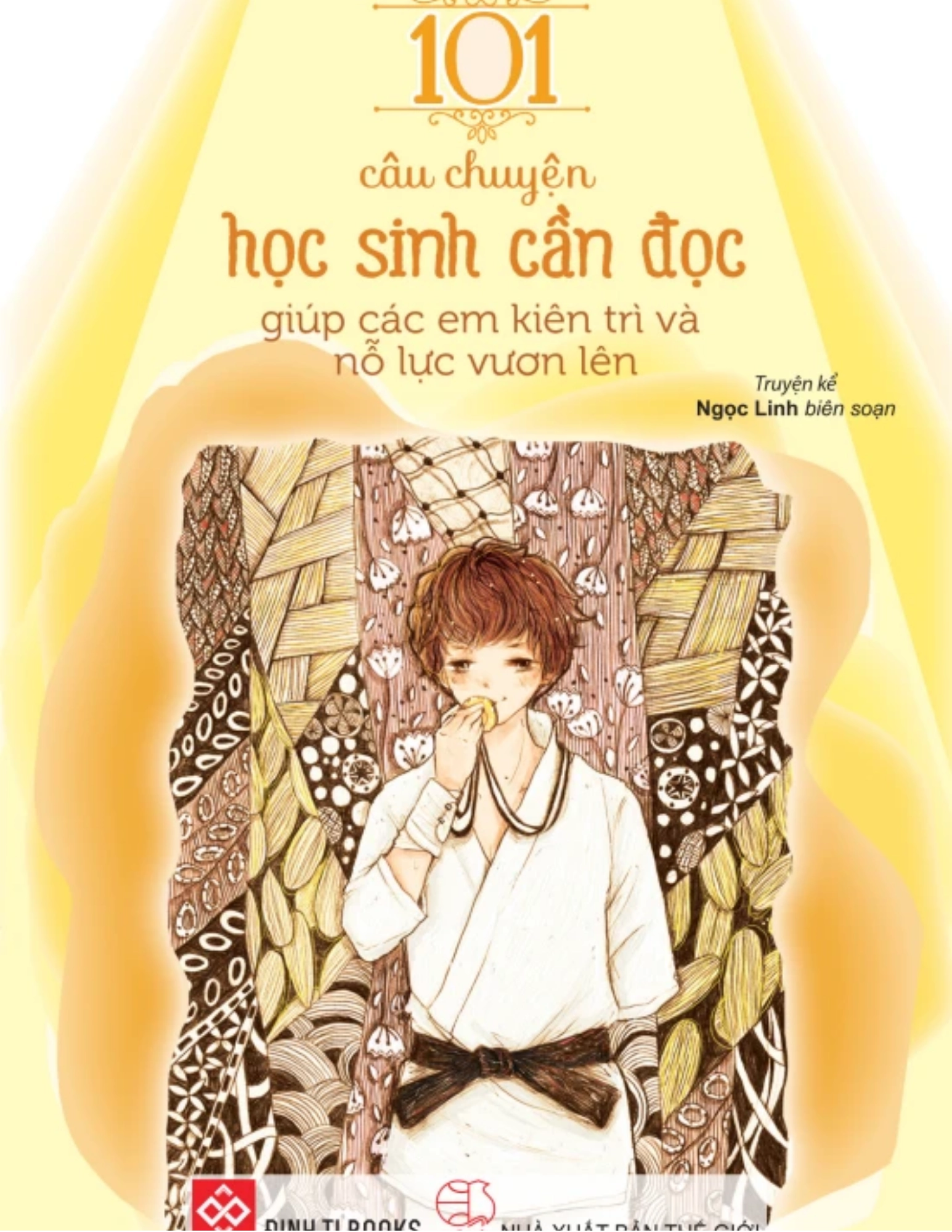 Kỹ năng sống: 101 câu chuyện HS cần đọc để giúp các em kiên trì và nỗ lực vươn lên