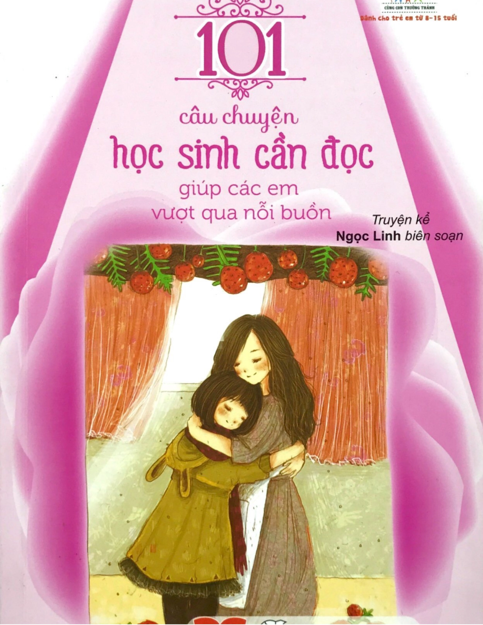 Kỹ năng sống: 101 câu chuyện HS cần đọc để giúp các em vượt qua nỗi buồn