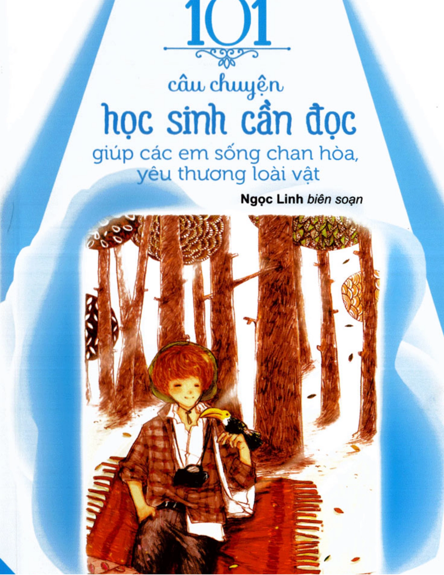 Kỹ năng sống: 101 câu chuyện HS cần đọc để giúp các em sống chan hòa, yêu thương loài vật