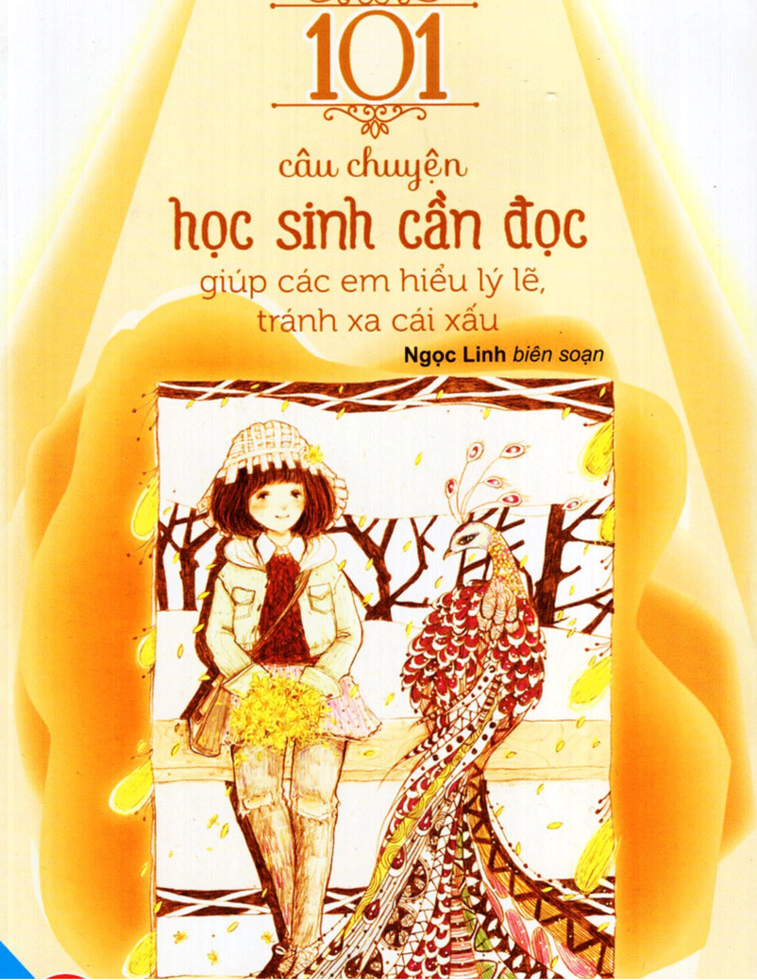 Kỹ năng sống: 101 câu chuyện HS cần đọc để giúp các em hiểu lý lẽ, tránh xa cái xấu