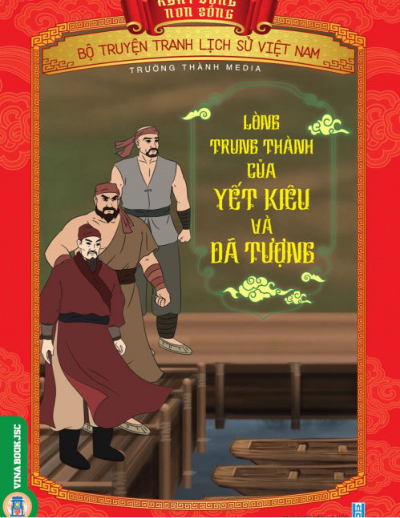 Truyện tranh Lịch sử Việt Nam - Khát vọng non sông: Lòng trung thành của Yết Kiêu và Dã Tượng