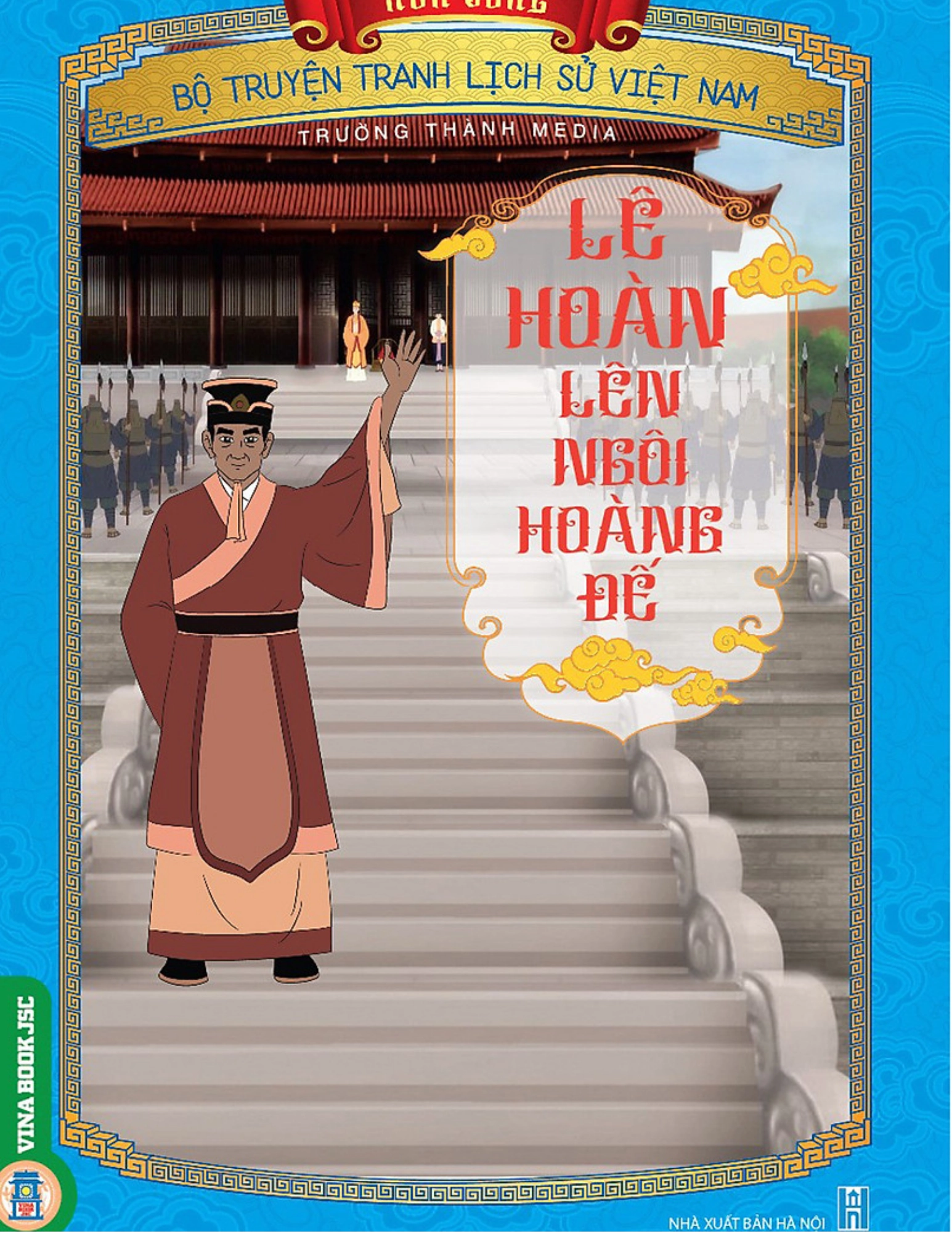 Truyện tranh Lịch sử Việt Nam - Khát vọng non sông: Lê Hoàn vị tướng tài ba