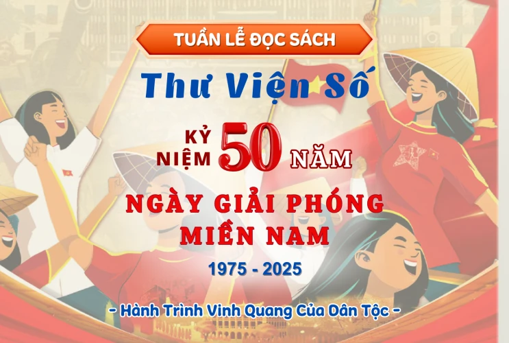 Tuần lễ đọc sách 2025 – Kỷ niệm 50 năm giải phóng miền Nam – Rinh quà cực đã!