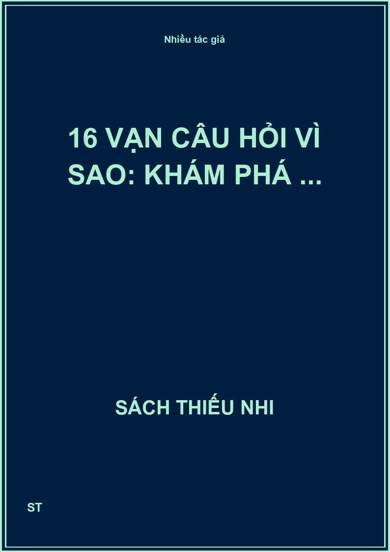 16 Vạn câu hỏi vì sao: khám phá ...