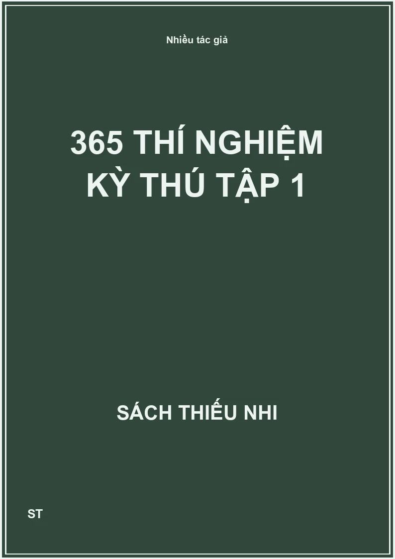 365 thí nghiệm Kỳ Thú tập 1