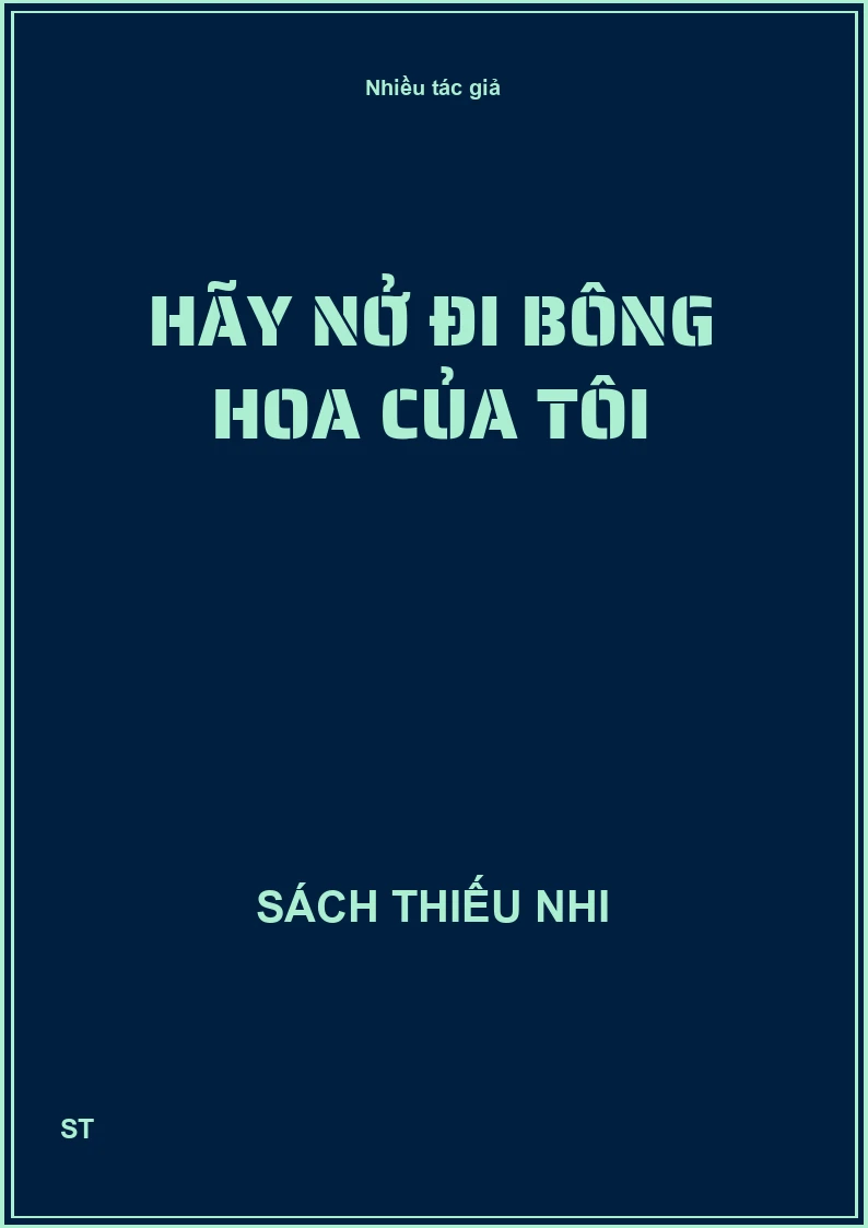 Hãy nở đi bông hoa của tôi