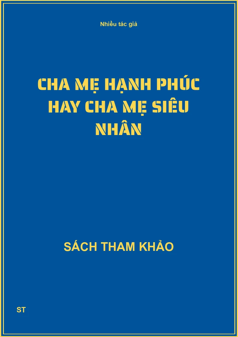 Cha mẹ hạnh phúc hay cha mẹ siêu nhân