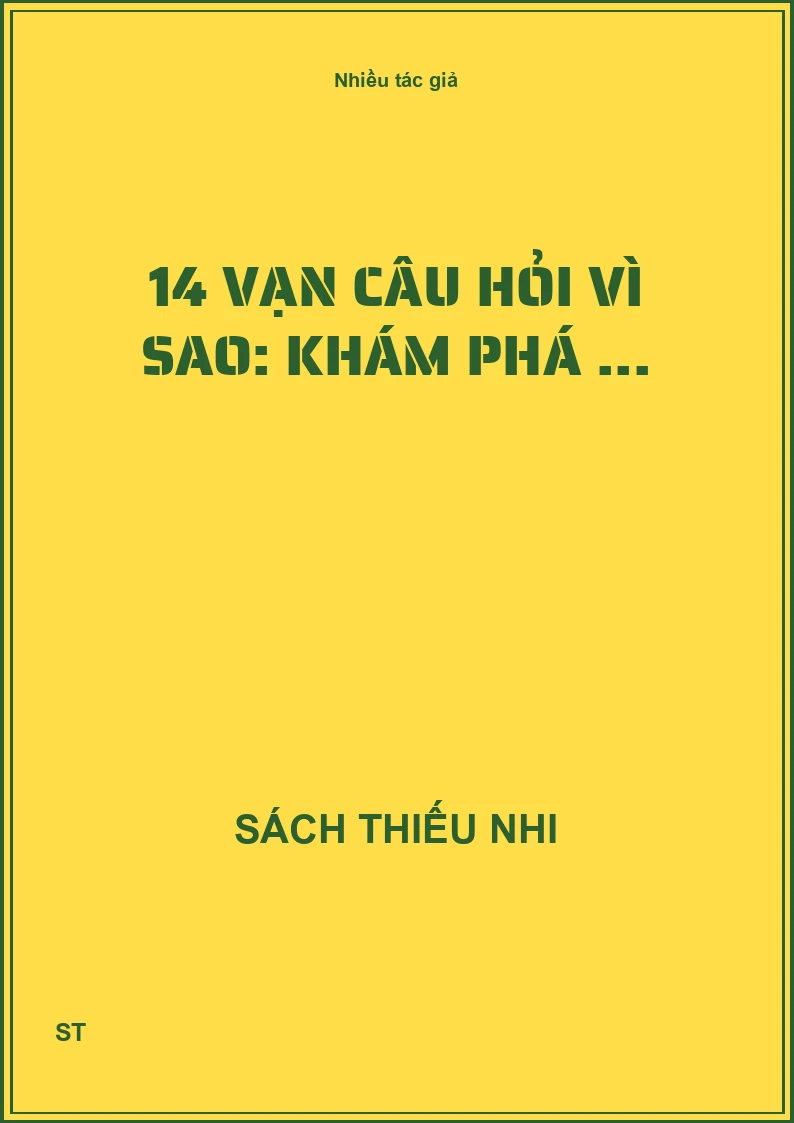 14 Vạn câu hỏi vì sao: khám phá ...