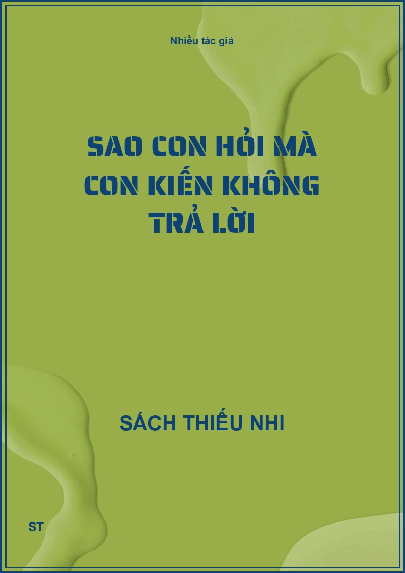Sao con hỏi mà con kiến không trả lời