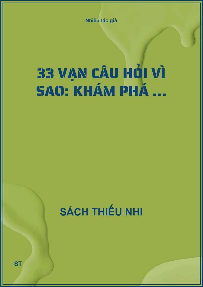 33 Vạn câu hỏi vì sao: khám phá ...