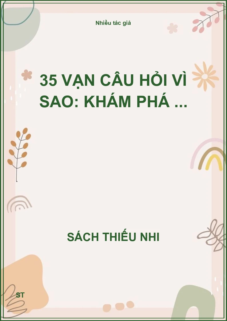 35 Vạn câu hỏi vì sao: khám phá ...