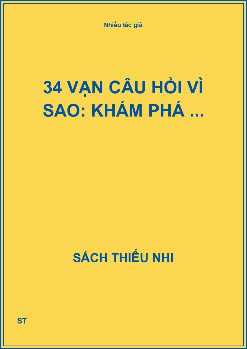34 Vạn câu hỏi vì sao: khám phá ...