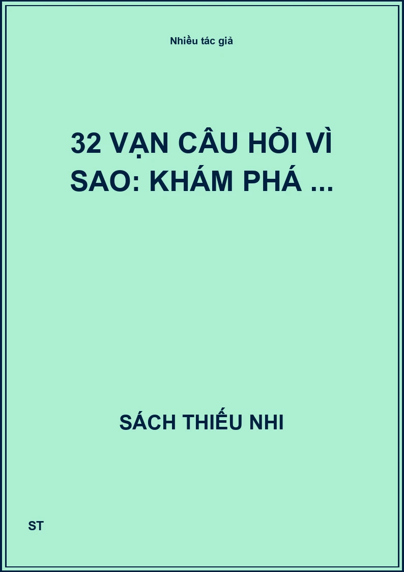 32 Vạn câu hỏi vì sao: khám phá ...