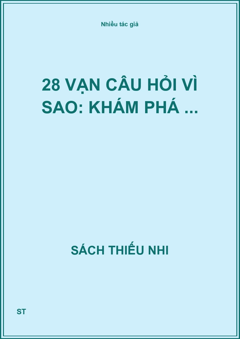 28 Vạn câu hỏi vì sao: khám phá ...