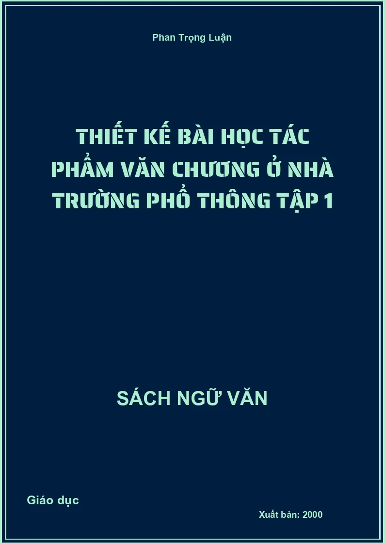 Thiết kế bài học tác phẩm văn chương ở nhà trường phổ thông Tập 1