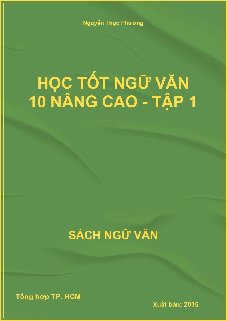 Học tốt Ngữ Văn 10 nâng cao - Tập 1