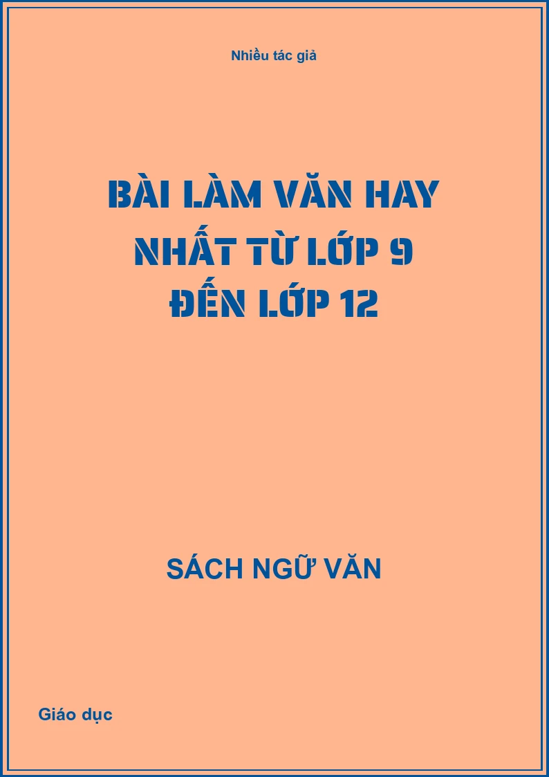 Bài làm văn hay nhất từ lớp 9 đến lớp 12
