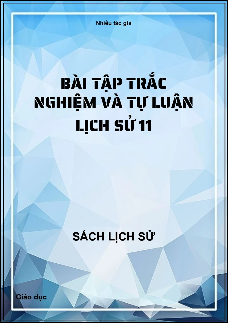 Bài tập trắc nghiệm và tự luận Lịch sử 11